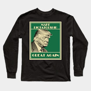 Make Dictatorship Great Again Long Sleeve T-Shirt